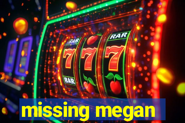 missing megan