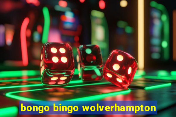 bongo bingo wolverhampton