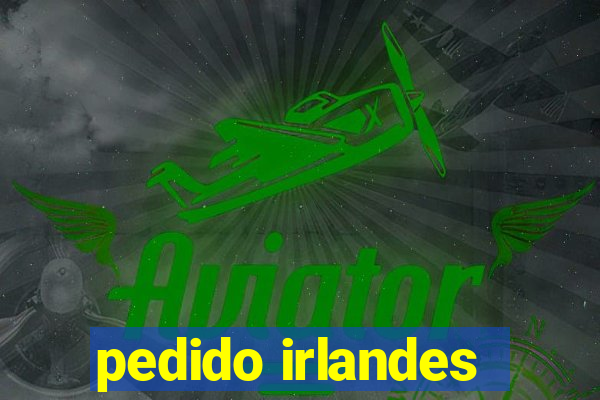 pedido irlandes