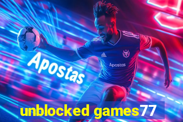 unblocked games77