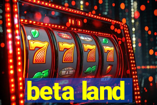 beta land