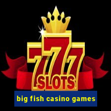 big fish casino games