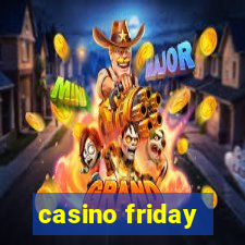 casino friday