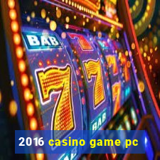 2016 casino game pc