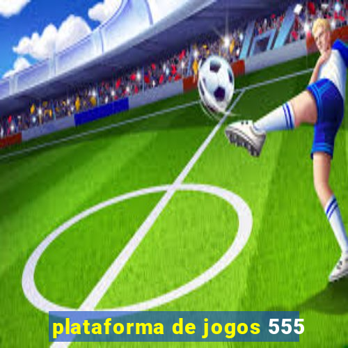 plataforma de jogos 555