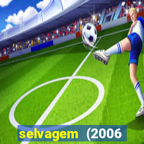 selvagem (2006 filme completo dublado