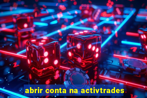 abrir conta na activtrades