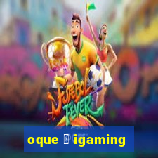 oque 茅 igaming