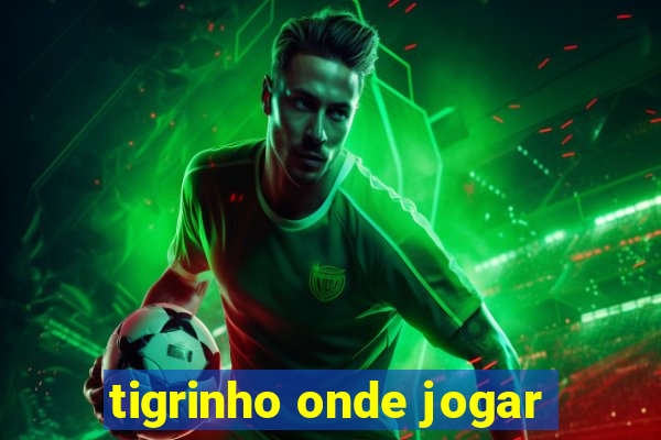 tigrinho onde jogar