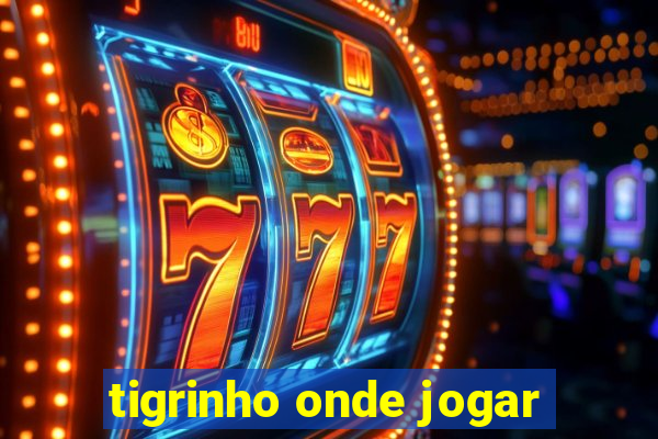 tigrinho onde jogar