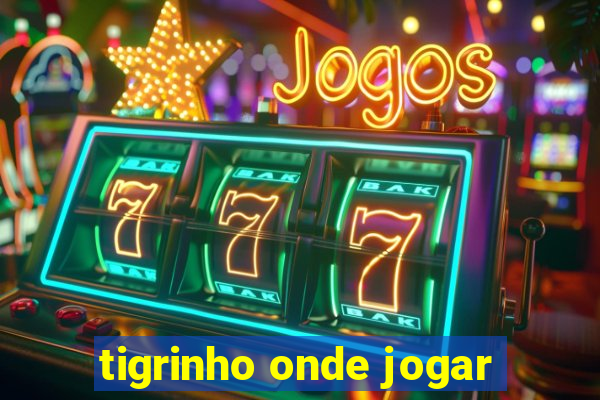 tigrinho onde jogar