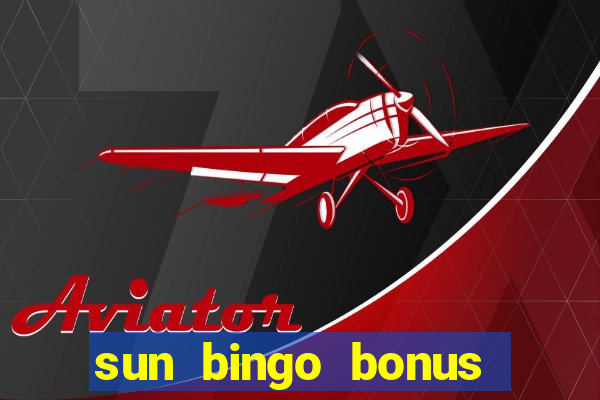 sun bingo bonus codes for existing customers 2020