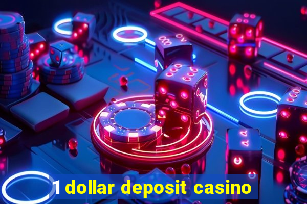 1 dollar deposit casino