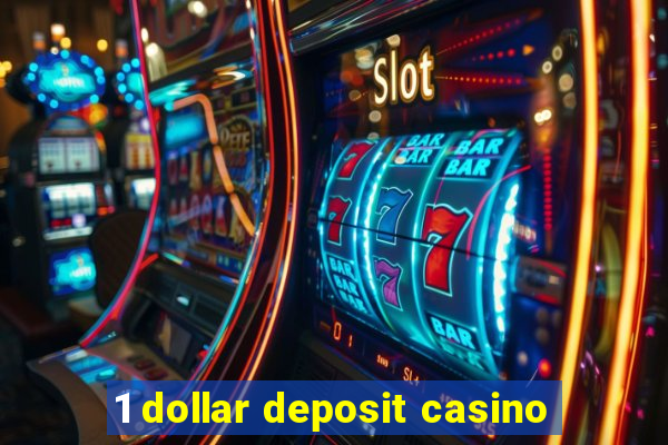 1 dollar deposit casino