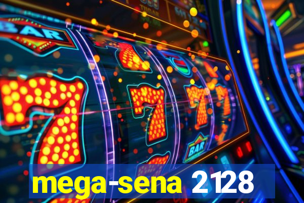 mega-sena 2128