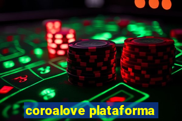 coroalove plataforma