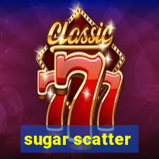 sugar scatter