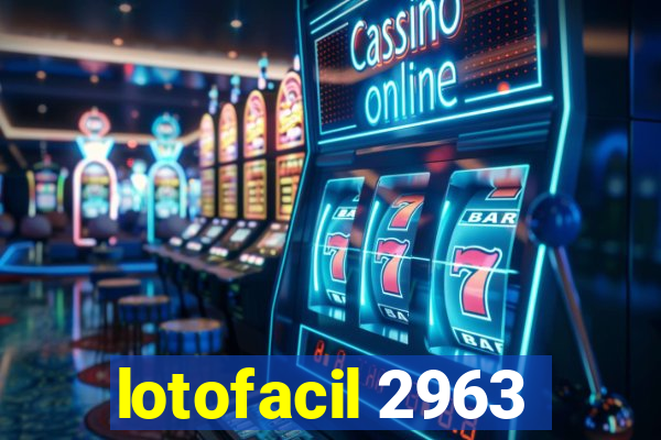 lotofacil 2963