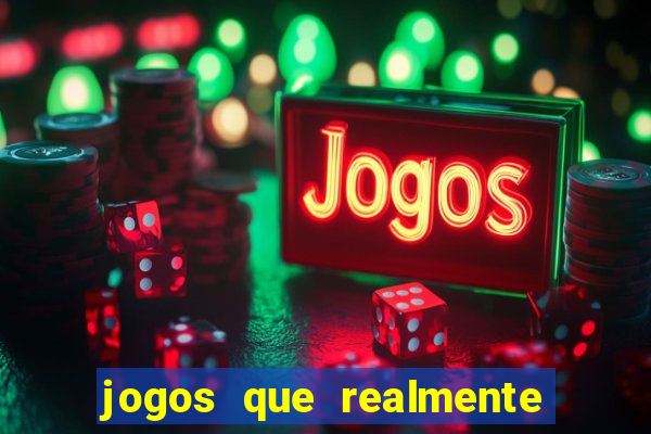 jogos que realmente ganhar dinheiro de verdade