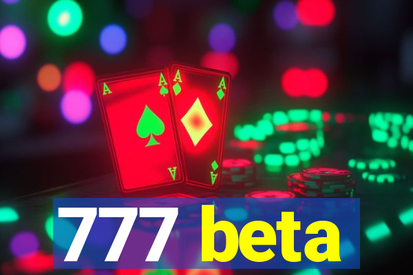 777 beta