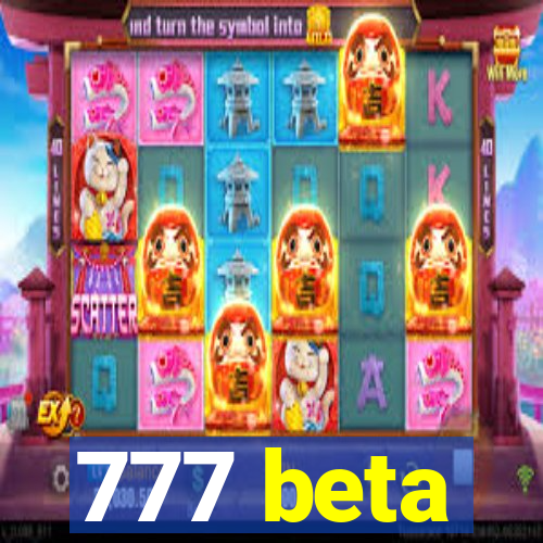 777 beta