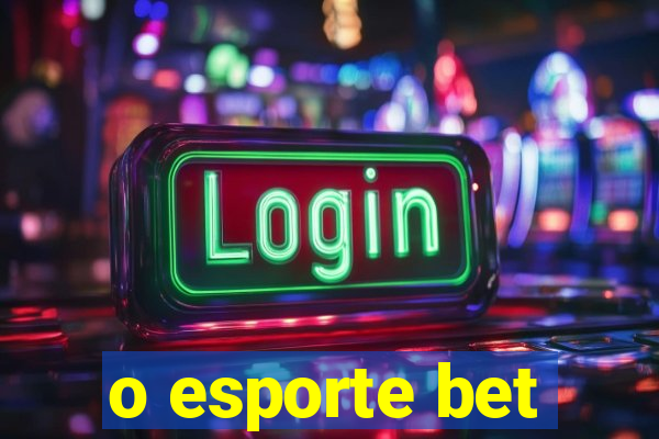 o esporte bet