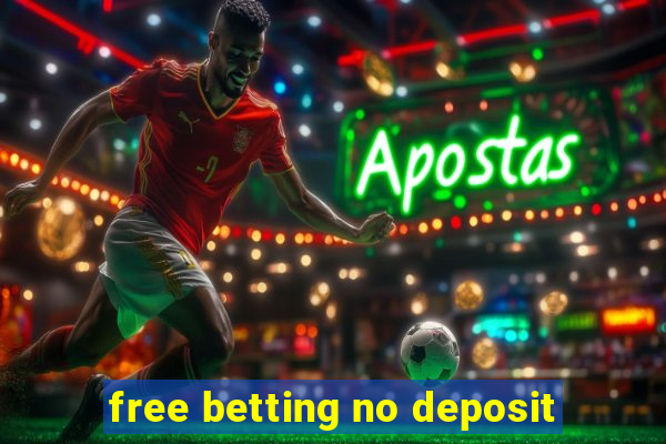 free betting no deposit