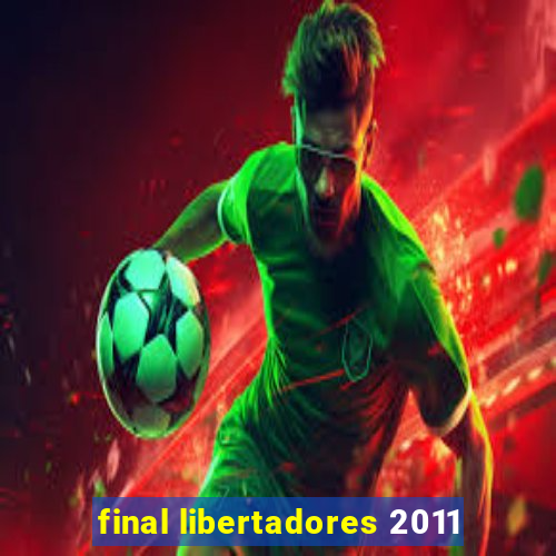 final libertadores 2011