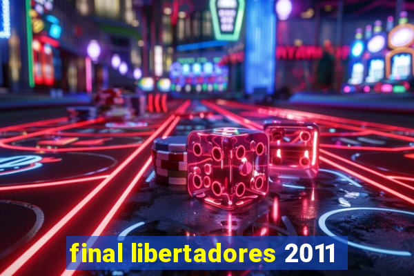 final libertadores 2011