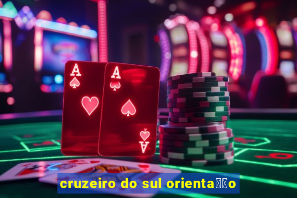 cruzeiro do sul orienta莽茫o