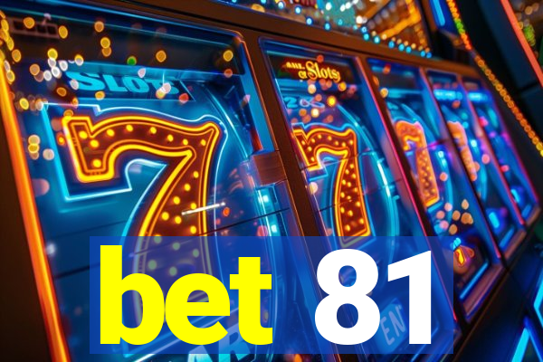 bet 81