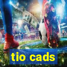 tio cads