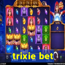 trixie bet