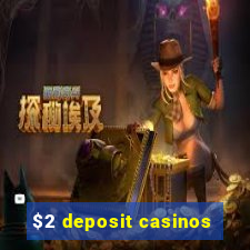 $2 deposit casinos