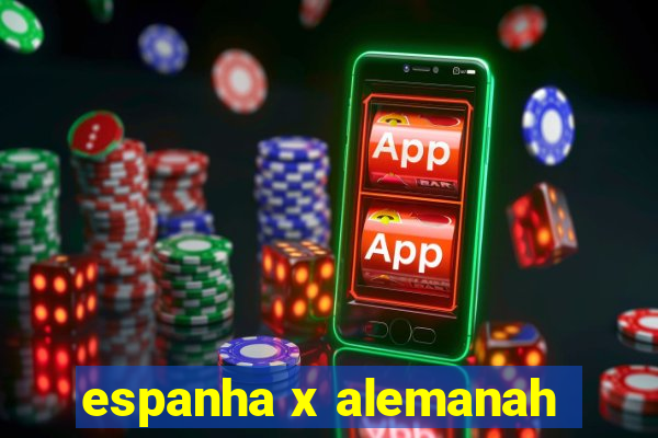 espanha x alemanah