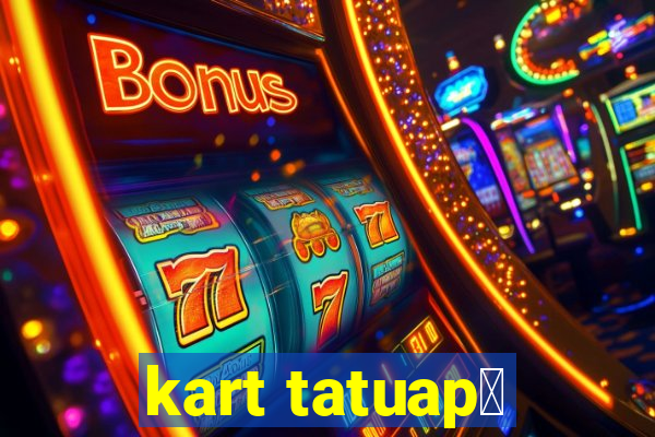 kart tatuap茅