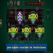 paragon casino in louisiana