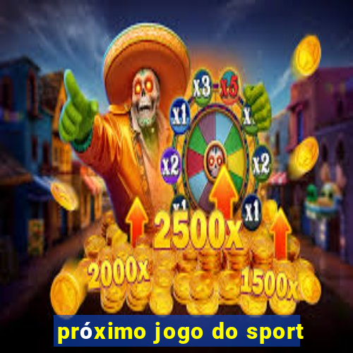 próximo jogo do sport