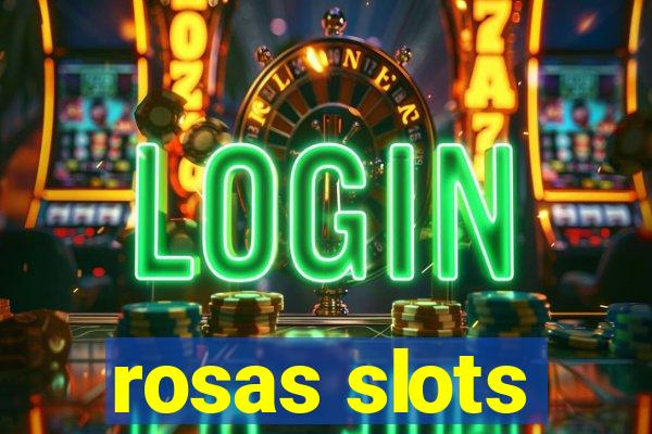 rosas slots