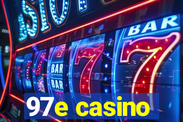 97e casino