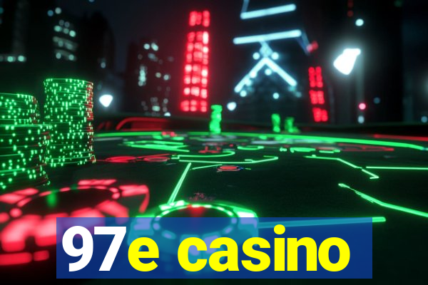 97e casino