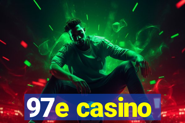 97e casino