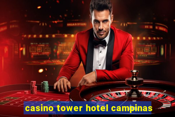 casino tower hotel campinas