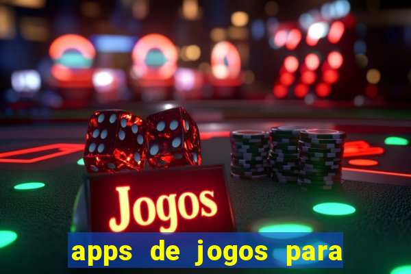 apps de jogos para ganhar dinheiro