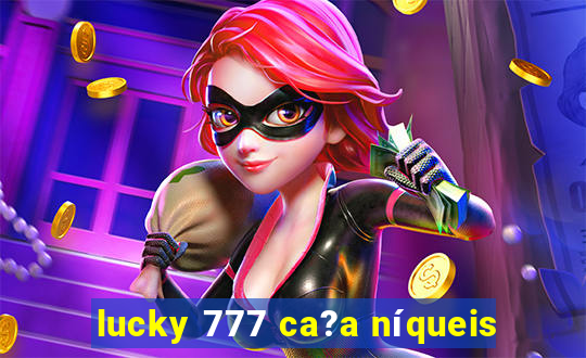 lucky 777 ca?a níqueis