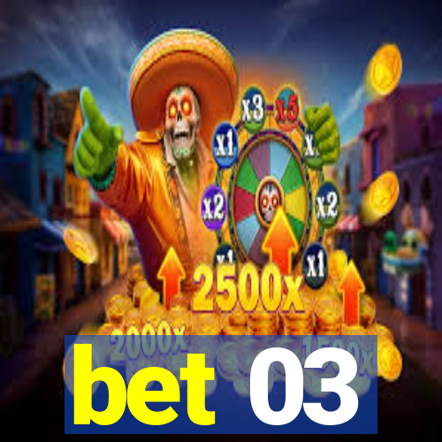 bet 03