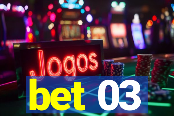 bet 03