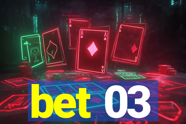 bet 03