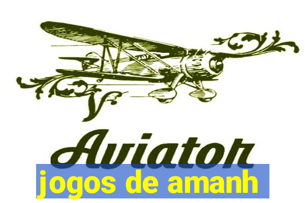 jogos de amanh