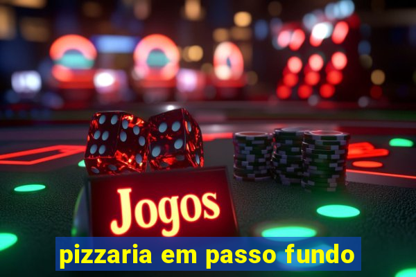 pizzaria em passo fundo